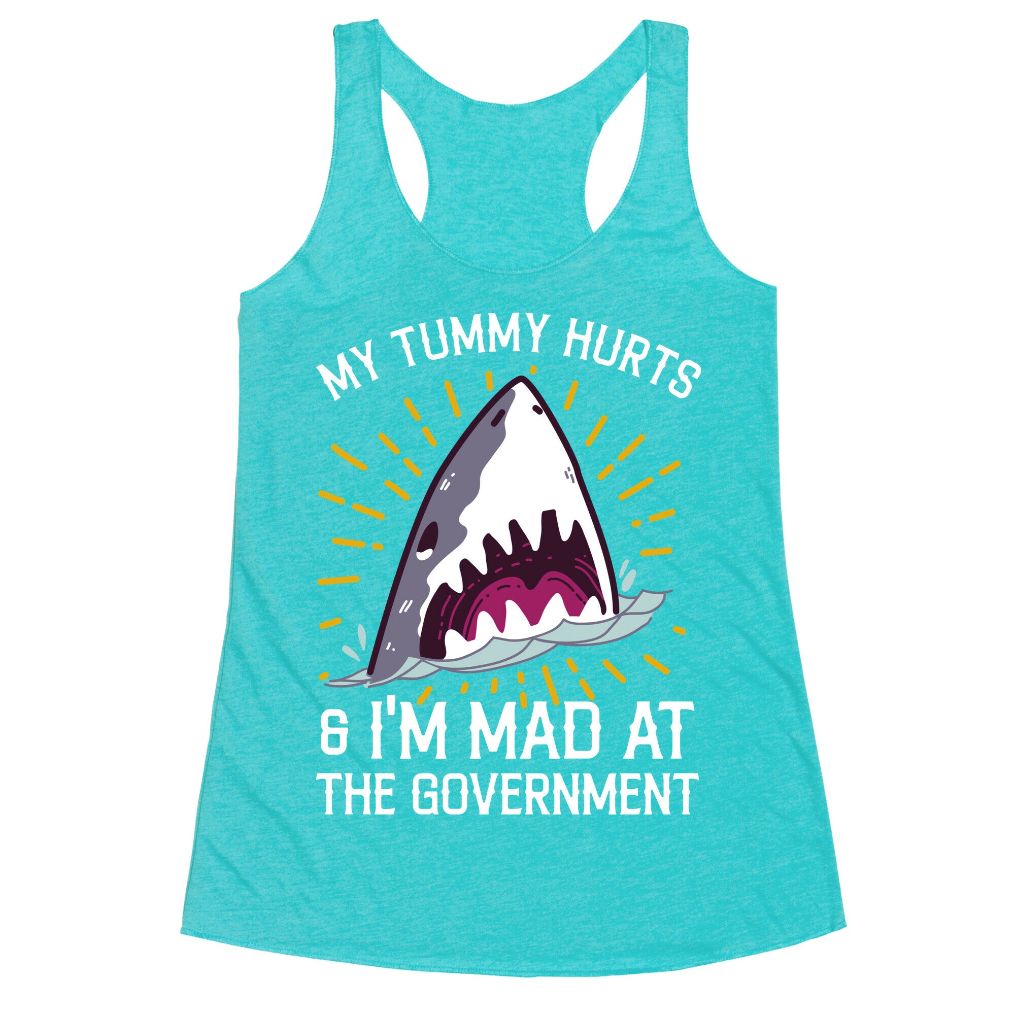 My Tummy Hurts & I'm Mad At The Government (Shark) Racerback Tank